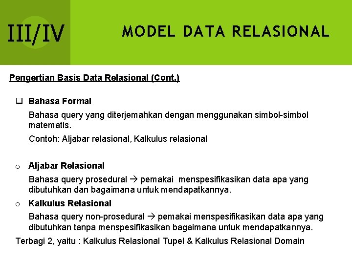 III/IV MODEL DATA RELASIONAL Pengertian Basis Data Relasional (Cont. ) q Bahasa Formal Bahasa III/IV MODEL DATA RELASIONAL Pengertian Basis Data Relasional (Cont. ) q Bahasa Formal Bahasa