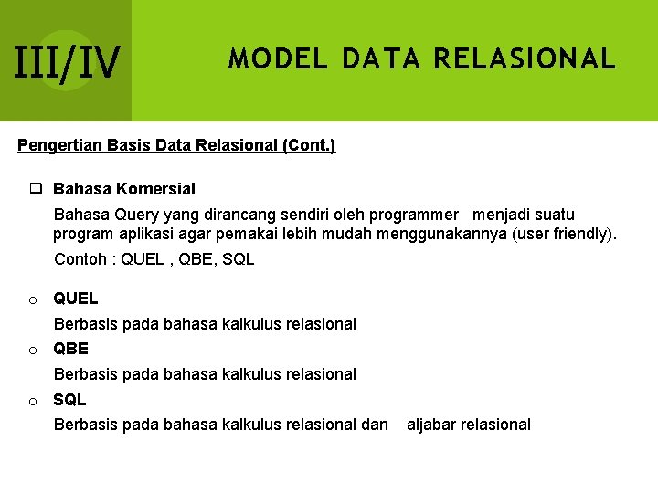 III/IV MODEL DATA RELASIONAL Pengertian Basis Data Relasional (Cont. ) q Bahasa Komersial Bahasa III/IV MODEL DATA RELASIONAL Pengertian Basis Data Relasional (Cont. ) q Bahasa Komersial Bahasa