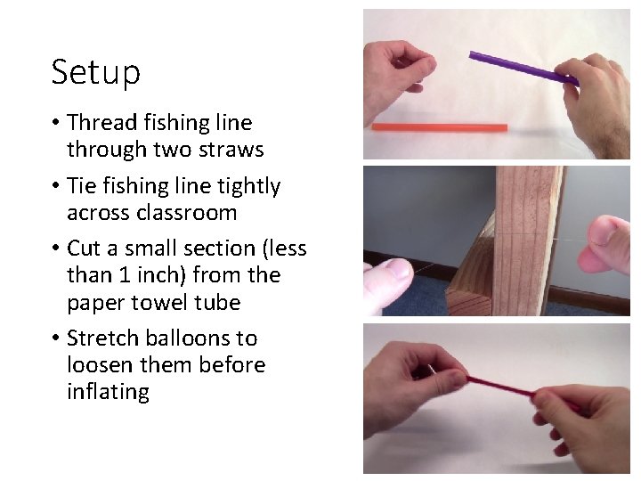 Setup • Thread fishing line through two straws • Tie fishing line tightly across