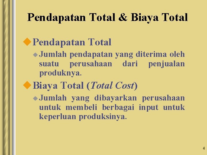 Pendapatan Total & Biaya Total u. Pendapatan Total u Jumlah pendapatan yang diterima oleh