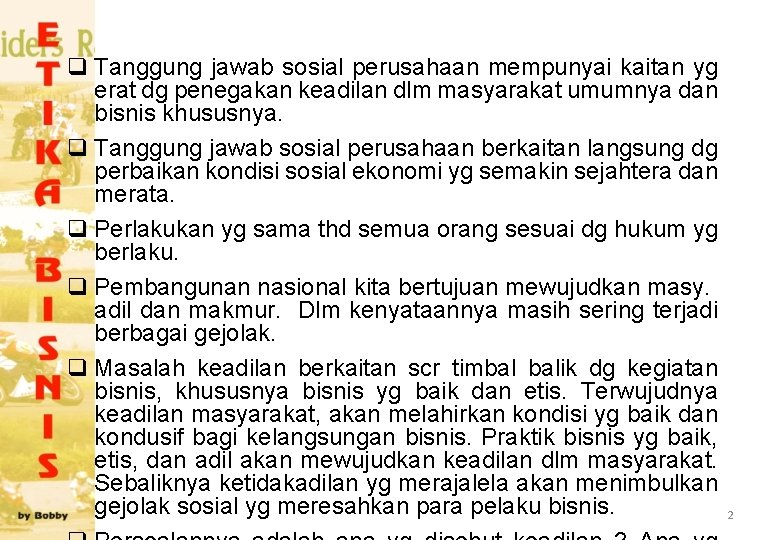 q Tanggung jawab sosial perusahaan mempunyai kaitan yg erat dg penegakan keadilan dlm masyarakat