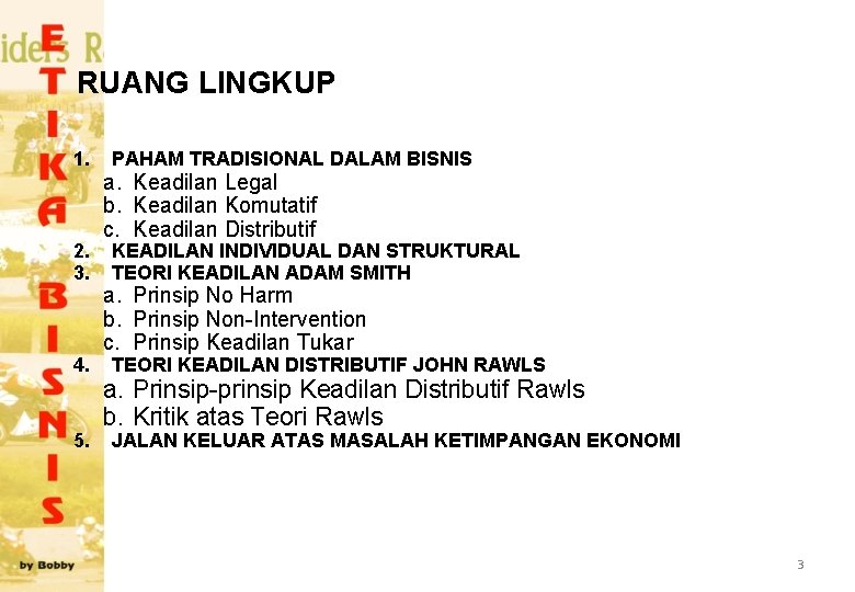 RUANG LINGKUP 1. 2. 3. 4. 5. PAHAM TRADISIONAL DALAM BISNIS a. Keadilan Legal