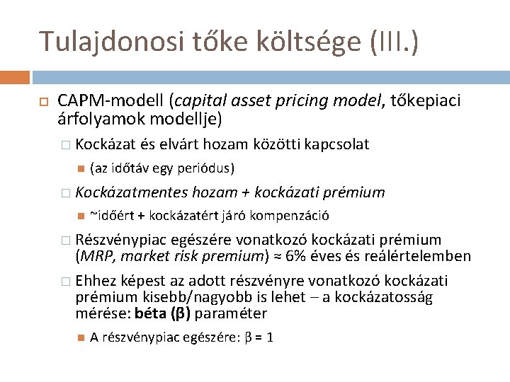 Tulajdonosi tőke költsége (III. ) CAPM-modell (capital asset pricing model, tőkepiaci árfolyamok modellje) �