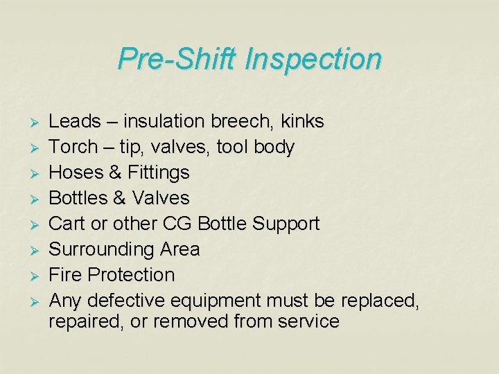 Pre-Shift Inspection Ø Ø Ø Ø Leads – insulation breech, kinks Torch – tip,