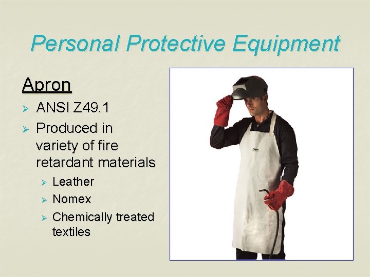 Personal Protective Equipment Apron Ø Ø ANSI Z 49. 1 Produced in variety of