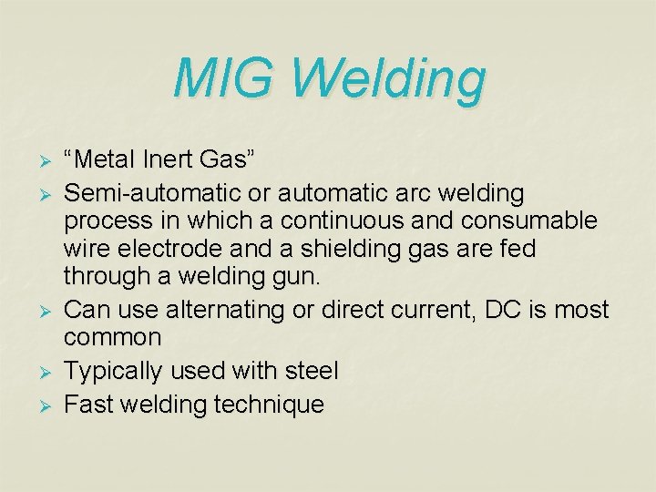 MIG Welding Ø Ø Ø “Metal Inert Gas” Semi-automatic or automatic arc welding process