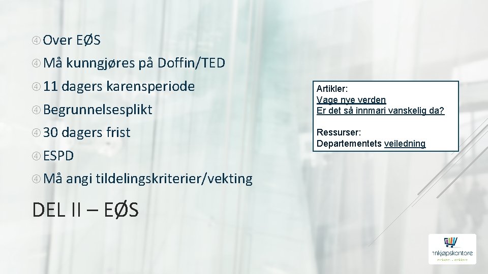  Over EØS Må kunngjøres på Doffin/TED 11 dagers karensperiode Begrunnelsesplikt 30 dagers frist