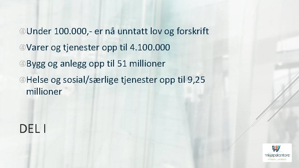  Under 100. 000, - er nå unntatt lov og forskrift Varer og tjenester