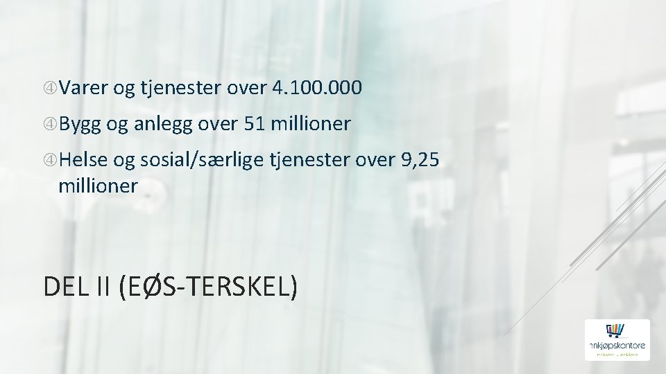  Varer og tjenester over 4. 100. 000 Bygg og anlegg over 51 millioner