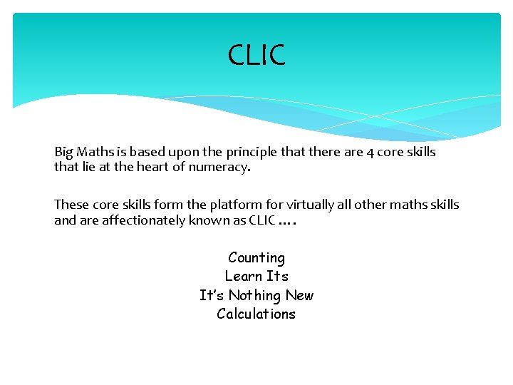 CLIC Big Maths is based upon the principle that there are 4 core skills
