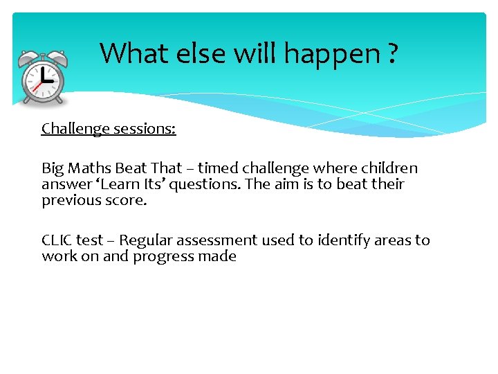What else will happen ? Challenge sessions: Big Maths Beat That – timed challenge