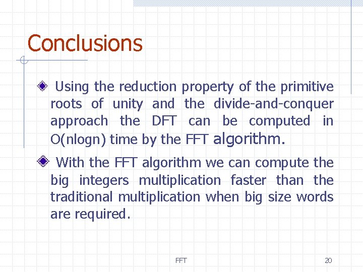 Conclusions Using the reduction property of the primitive roots of unity and the divide-and-conquer