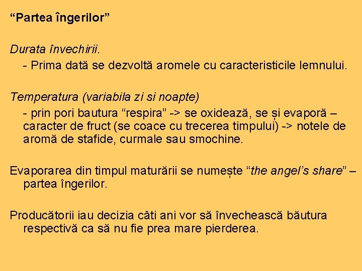 “Partea îngerilor” Durata învechirii. - Prima dată se dezvoltă aromele cu caracteristicile lemnului. Temperatura