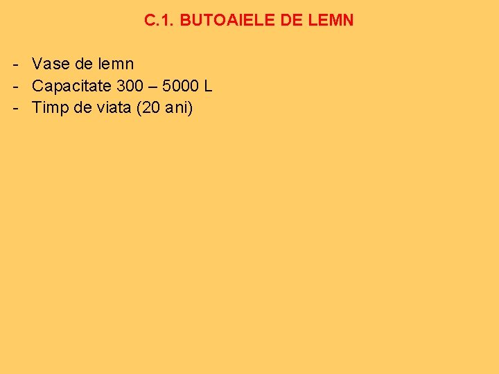 C. 1. BUTOAIELE DE LEMN - Vase de lemn - Capacitate 300 – 5000