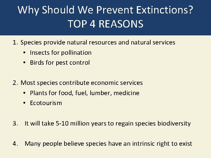 Why Should We Prevent Extinctions? TOP 4 REASONS 1. Species provide natural resources and