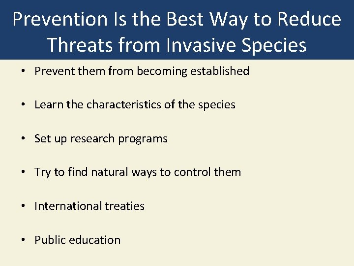Prevention Is the Best Way to Reduce Threats from Invasive Species • Prevent them