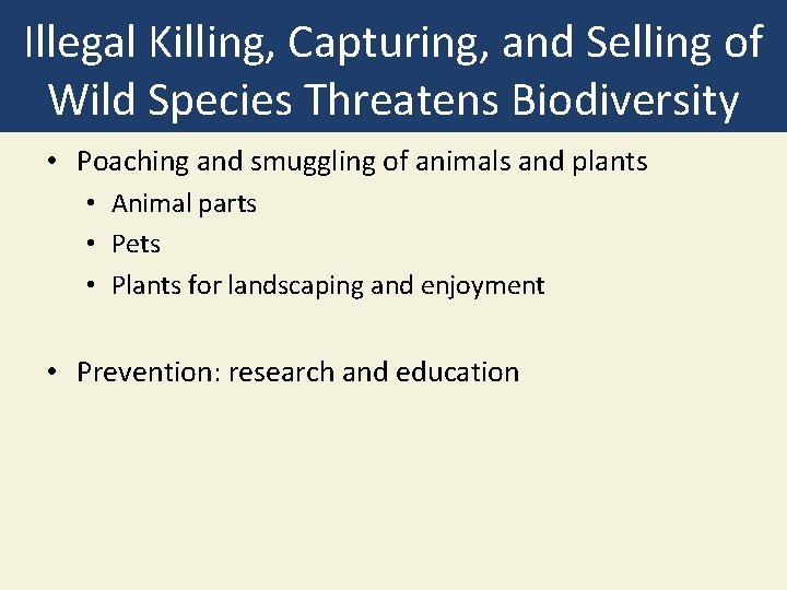 Illegal Killing, Capturing, and Selling of Wild Species Threatens Biodiversity • Poaching and smuggling