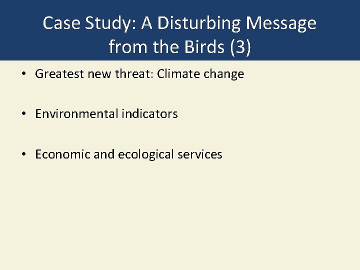 Case Study: A Disturbing Message from the Birds (3) • Greatest new threat: Climate