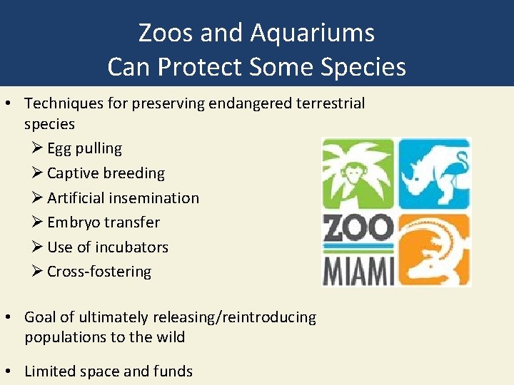 Zoos and Aquariums Can Protect Some Species • Techniques for preserving endangered terrestrial species