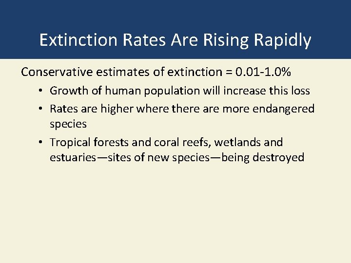 Extinction Rates Are Rising Rapidly Conservative estimates of extinction = 0. 01 -1. 0%