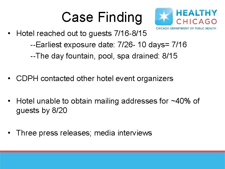 Case Finding • Hotel reached out to guests 7/16 -8/15 --Earliest exposure date: 7/26