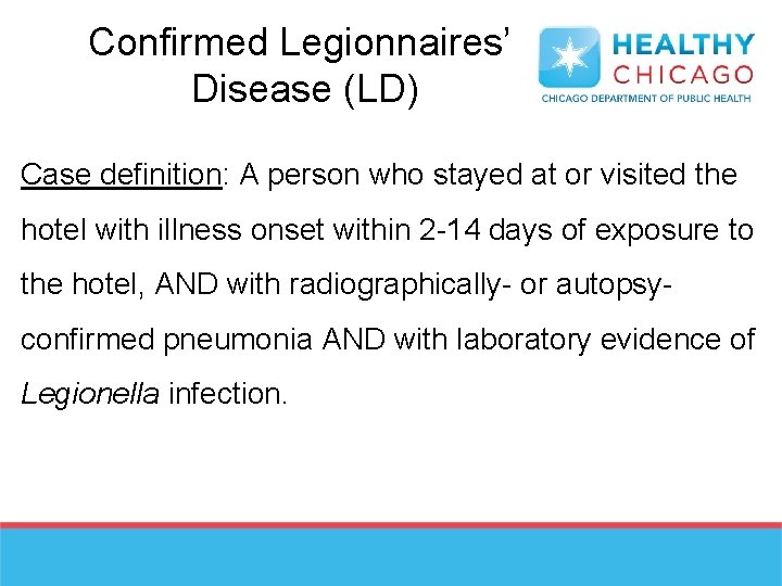 Confirmed Legionnaires’ Disease (LD) Case definition: A person who stayed at or visited the