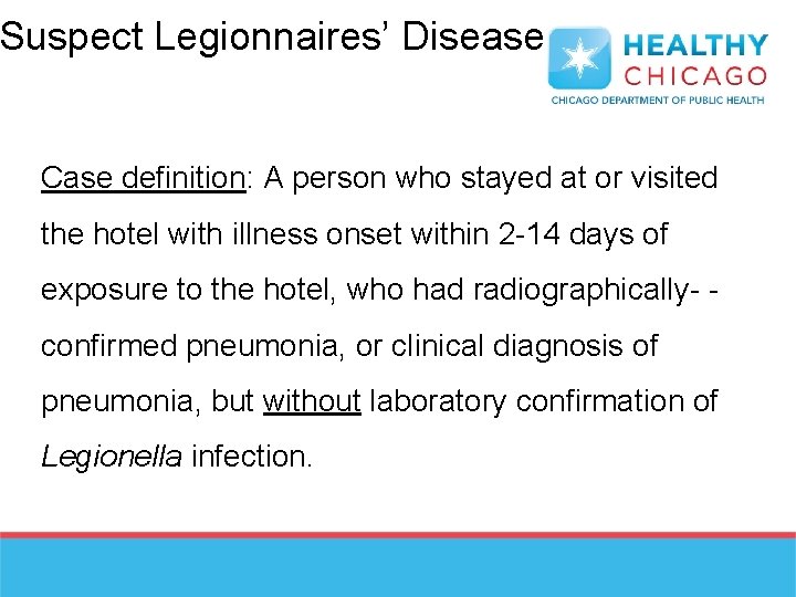 Suspect Legionnaires’ Disease Case definition: A person who stayed at or visited the hotel