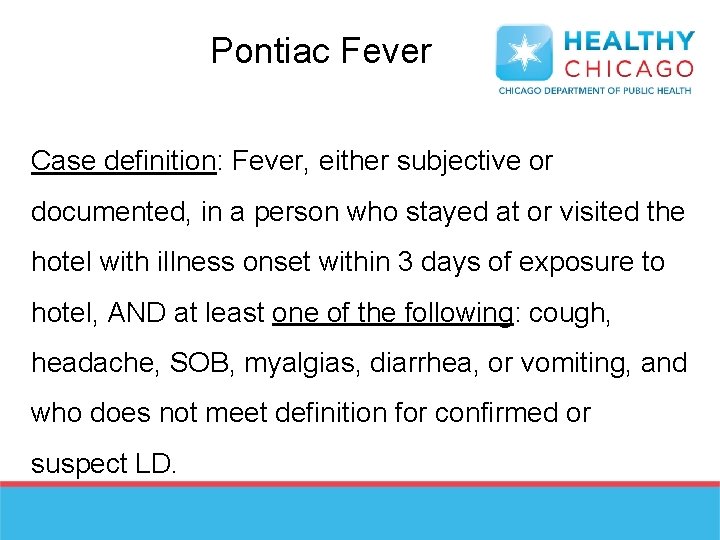Pontiac Fever Case definition: Fever, either subjective or documented, in a person who stayed