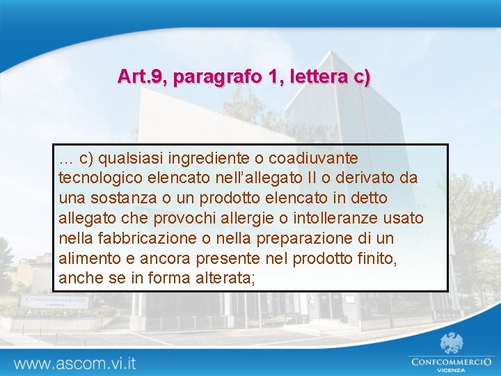 Art. 9, paragrafo 1, lettera c) … c) qualsiasi ingrediente o coadiuvante tecnologico elencato