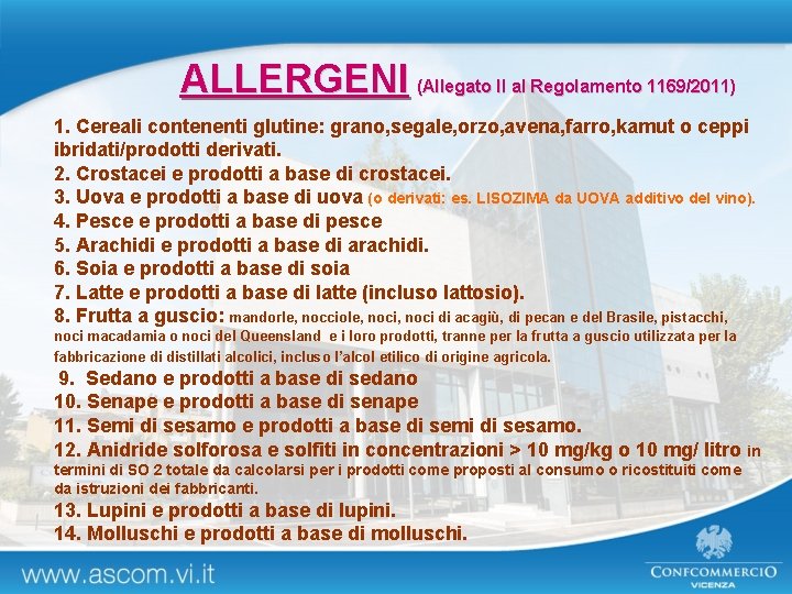 ALLERGENI (Allegato II al Regolamento 1169/2011) 1. Cereali contenenti glutine: grano, segale, orzo, avena,