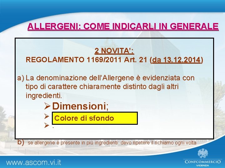 ALLERGENI: COME INDICARLI IN GENERALE 2 NOVITA’: REGOLAMENTO 1169/2011 Art. 21 (da 13. 12.