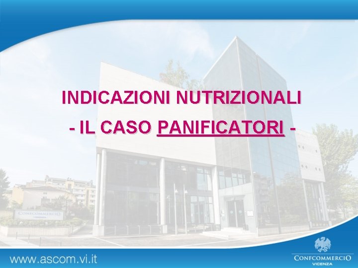 INDICAZIONI NUTRIZIONALI - IL CASO PANIFICATORI - 