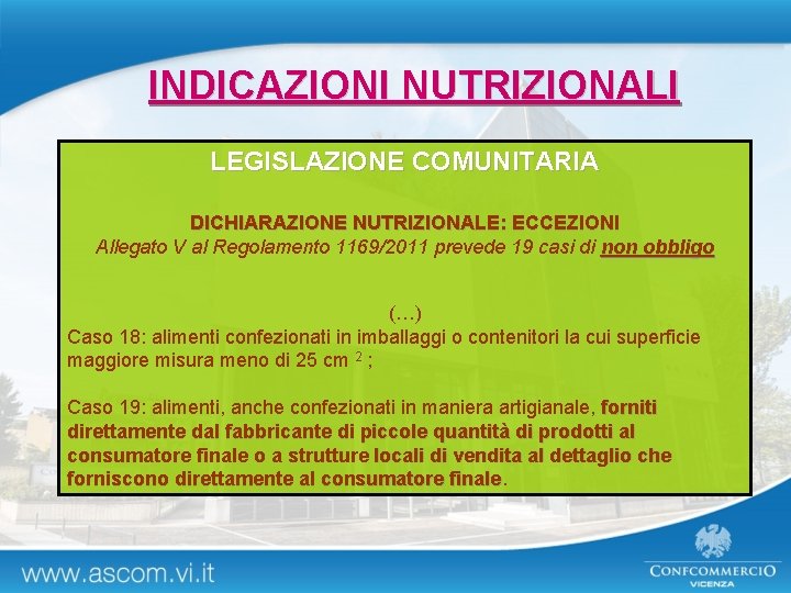 INDICAZIONI NUTRIZIONALI LEGISLAZIONE COMUNITARIA DICHIARAZIONE NUTRIZIONALE: ECCEZIONI Allegato V al Regolamento 1169/2011 prevede 19