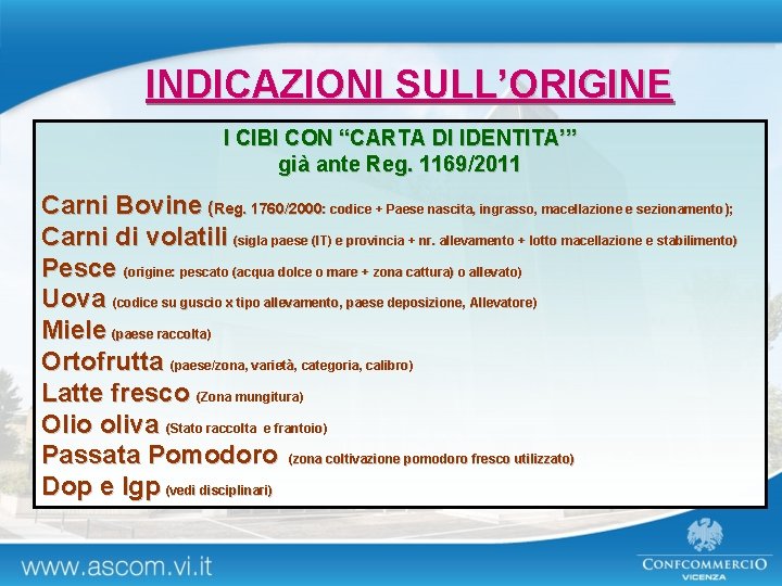 INDICAZIONI SULL’ORIGINE I CIBI CON “CARTA DI IDENTITA’” già ante Reg. 1169/2011 Carni Bovine