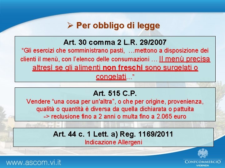 Ø Per obbligo di legge Art. 30 comma 2 L. R. 29/2007 “Gli esercizi