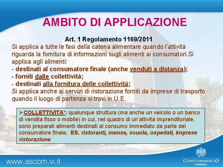 AMBITO DI APPLICAZIONE Art. 1 Regolamento 1169/2011 Si applica a tutte le fasi della