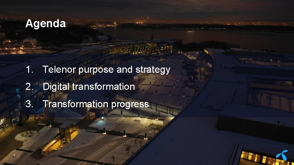 Agenda 1. Telenor purpose and strategy 2. Digital transformation 3. Transformation progress 3 
