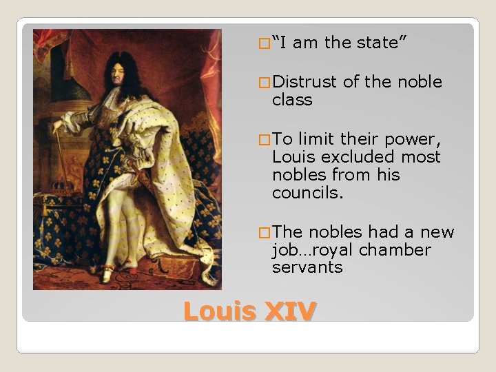 � “I am the state” � Distrust class of the noble � To limit