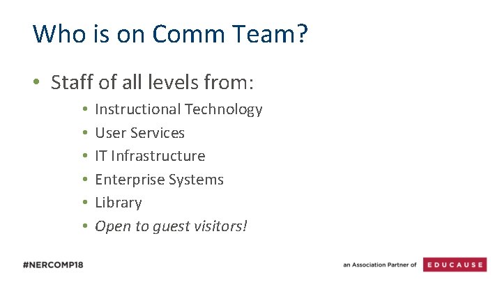 Who is on Comm Team? • Staff of all levels from: • • •