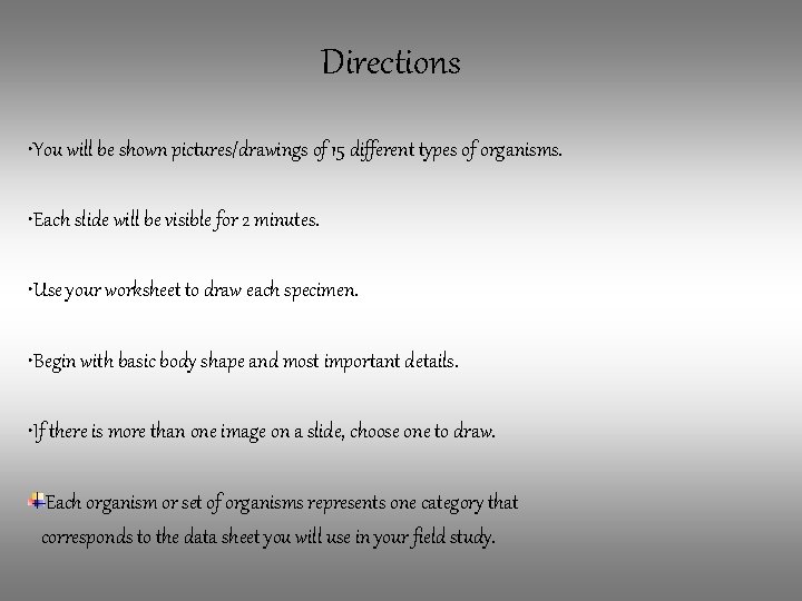 Directions • You will be shown pictures/drawings of 15 different types of organisms. •
