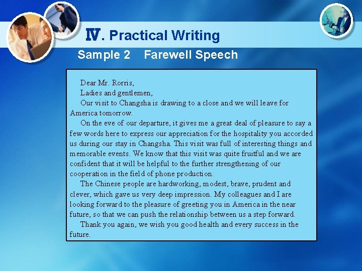 Ⅳ. Practical Writing Sample 2 Farewell Speech Dear Mr. Rorris, Ladies and gentlemen, Our