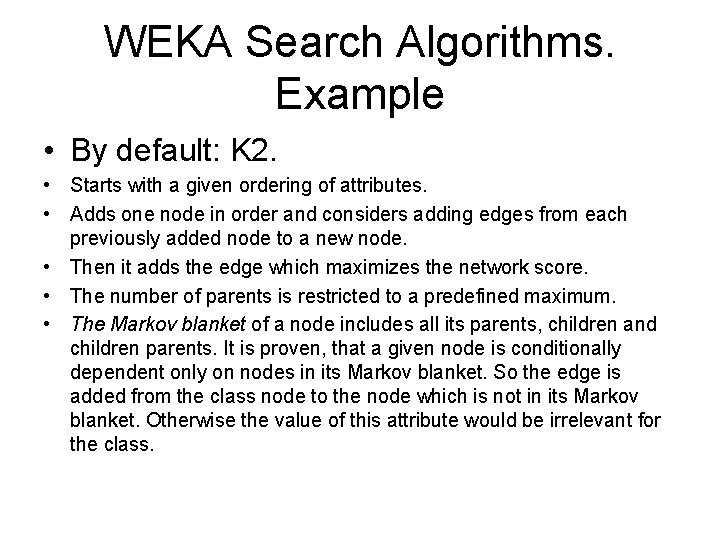 WEKA Search Algorithms. Example • By default: K 2. • Starts with a given