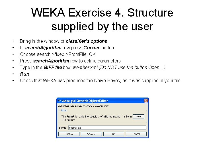 WEKA Exercise 4. Structure supplied by the user • • Bring in the window