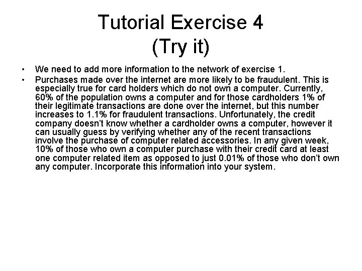 Tutorial Exercise 4 (Try it) • • We need to add more information to