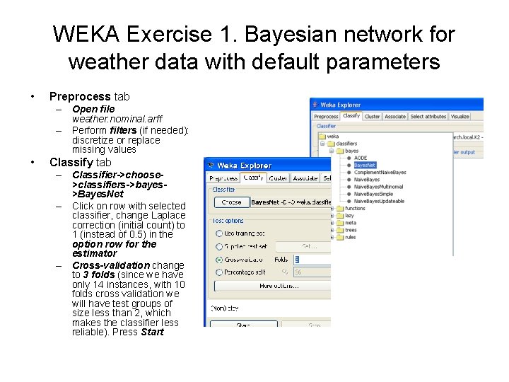 WEKA Exercise 1. Bayesian network for weather data with default parameters • Preprocess tab