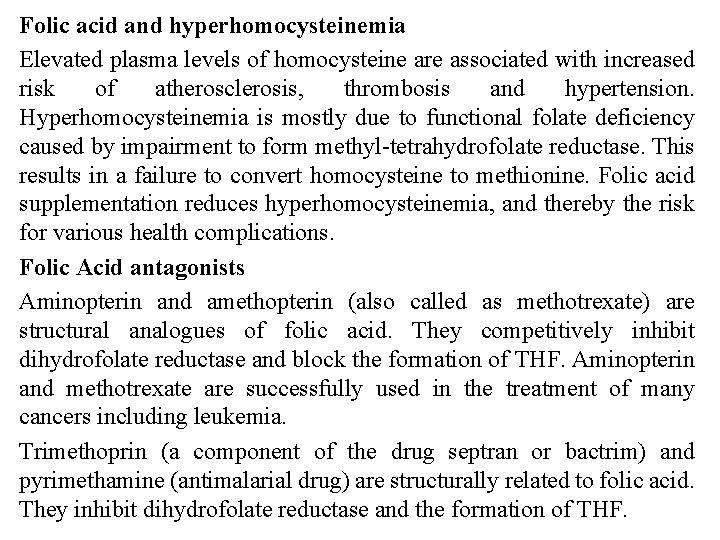 Folic acid and hyperhomocysteinemia Elevated plasma levels of homocysteine are associated with increased risk