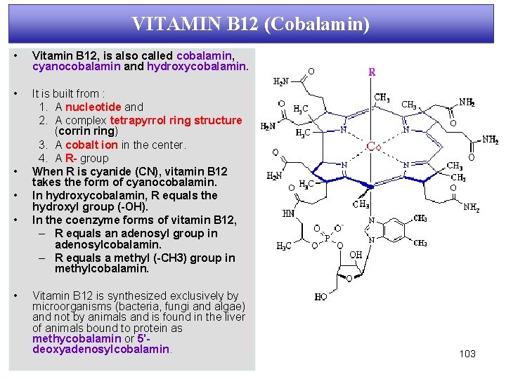 VITAMIN B 12 (Cobalamin) • Vitamin B 12, is also called cobalamin, cyanocobalamin and