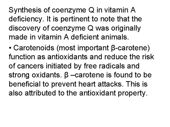 Synthesis of coenzyme Q in vitamin A deficiency. It is pertinent to note that
