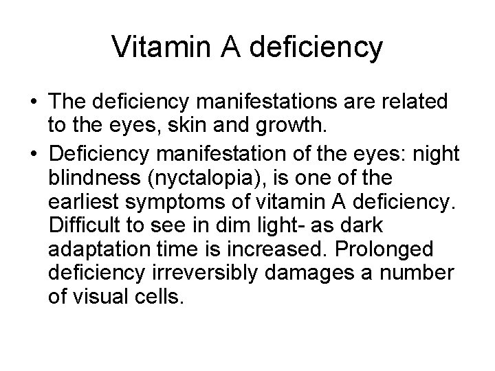 Vitamin A deficiency • The deficiency manifestations are related to the eyes, skin and
