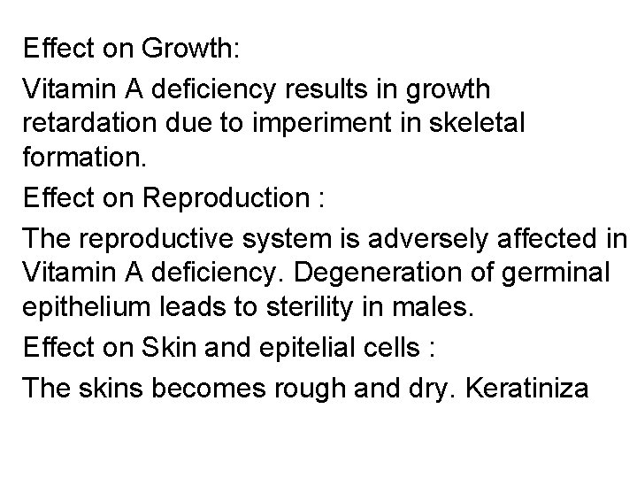 Effect on Growth: Vitamin A deficiency results in growth retardation due to imperiment in